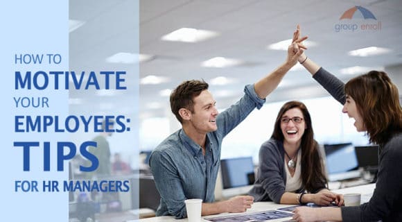 How to Motivate your Employees: Tips for HR Managers