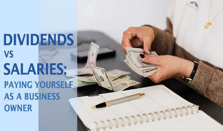 Dividends vs. Salary: Paying Yourself as A Business Owner